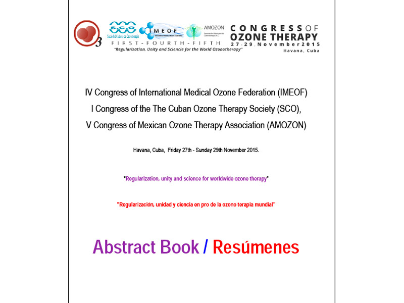 Abstract Book IV Congress of International Medical Ozone Federation (IMEOF) I Congress of the The Cuban Ozone Therapy Society (SCO), V Congress of Mexican Ozone Therapy Association (AMOZON)